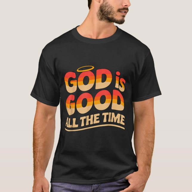 Camiseta God Is Good All The Time Christian  (Anverso)
