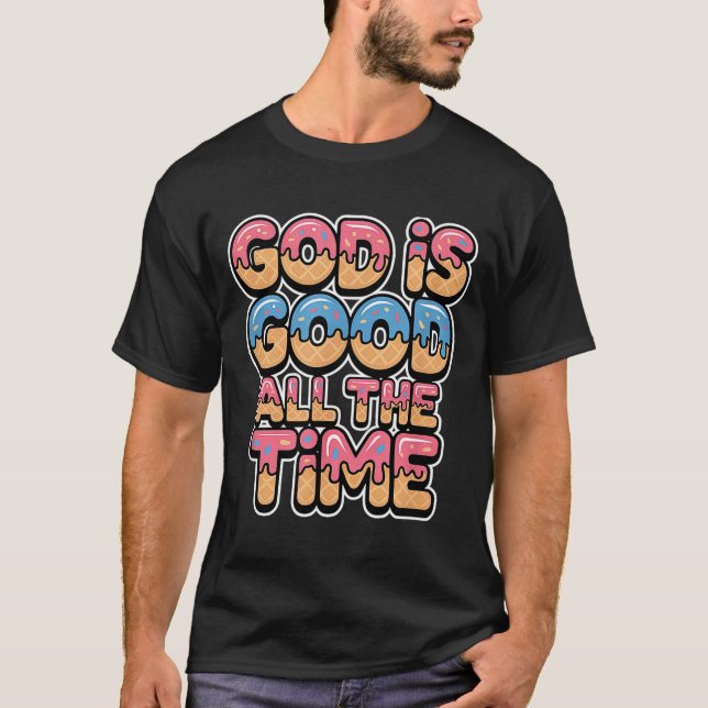 Camiseta God Is Good All The Time Christian Ice Cream Drip  (Anverso)