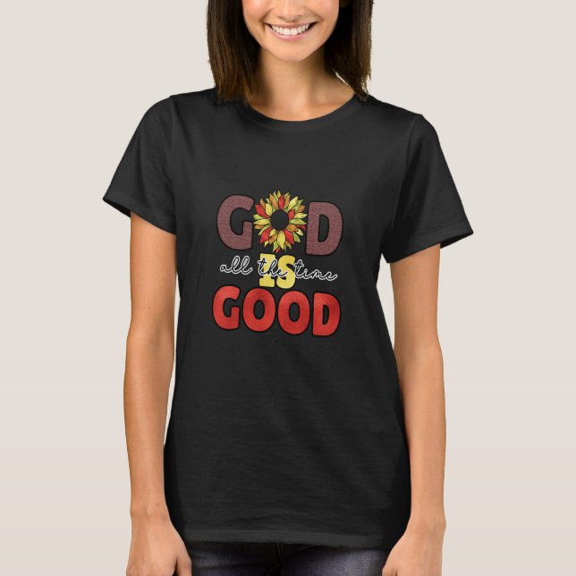 Camiseta God Is Good All The Time Christian Worship Preache (Anverso)