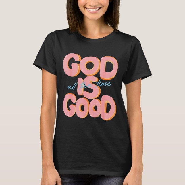 Camiseta God Is Good All The Time Design Insrational Christ (Anverso)
