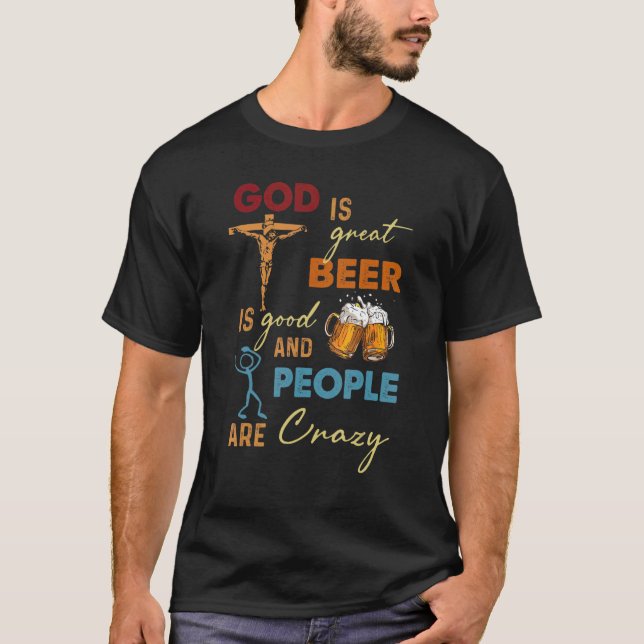 Camiseta God Is Great Beer Is Good And People Are Crazy (Anverso)