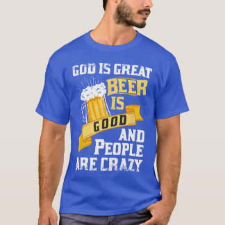 Camiseta God Is Great Beer Is Good And People Are Crazy Gif