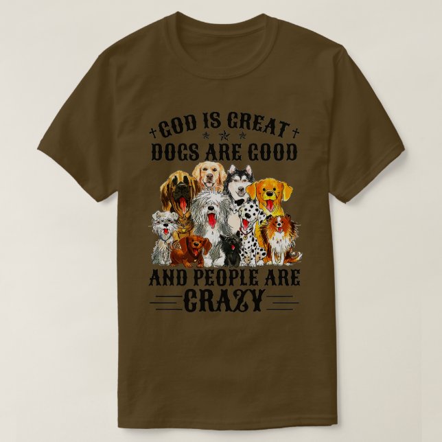 Camiseta God Is Great Dogs Are Good And People Are Crazy Pr (Diseño del anverso)