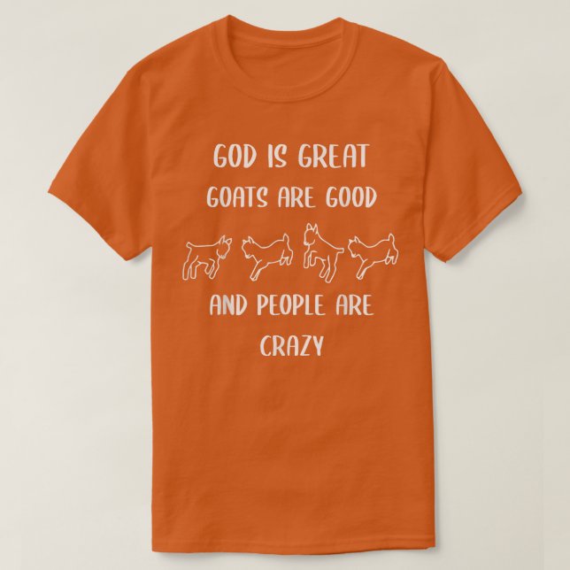 Camiseta God is great goats are good and people are crazy  (Diseño del anverso)