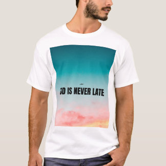Camiseta God is never late 