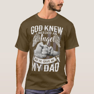 Camiseta God Knew I Need An Angel So He Gave Me My Dad Fath