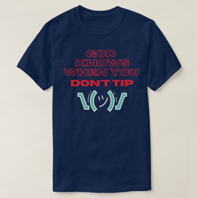 Camiseta God Knows When You Dont Tip Funny Bartender Gift B (Diseño del anverso)