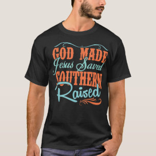 Camiseta God Made Jesus Saved Southern Raised - T Shirt