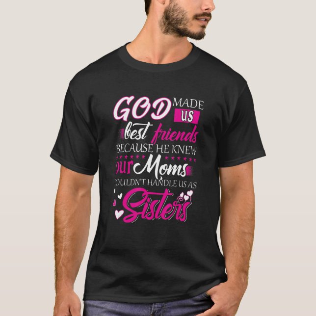 Camiseta God Made Us Best Friends Because He Knew Our Moms (Anverso)