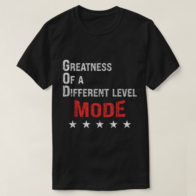 Camiseta God Mode Greatness On A Different Level  (Diseño del anverso)