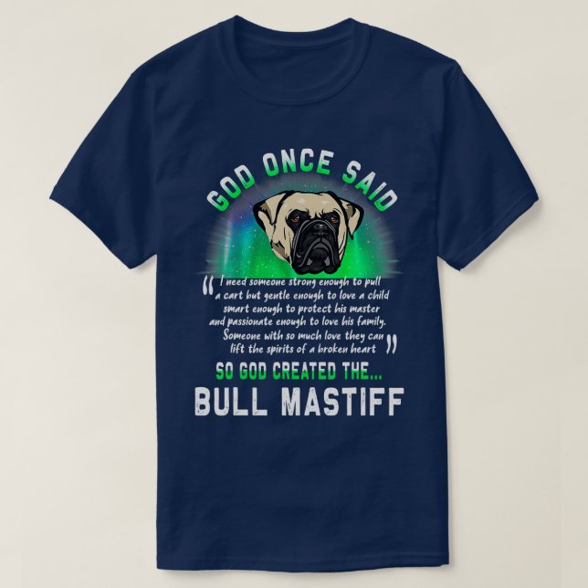 Camiseta God Once Said So God Created The Bull Mastiff Dog  (Diseño del anverso)