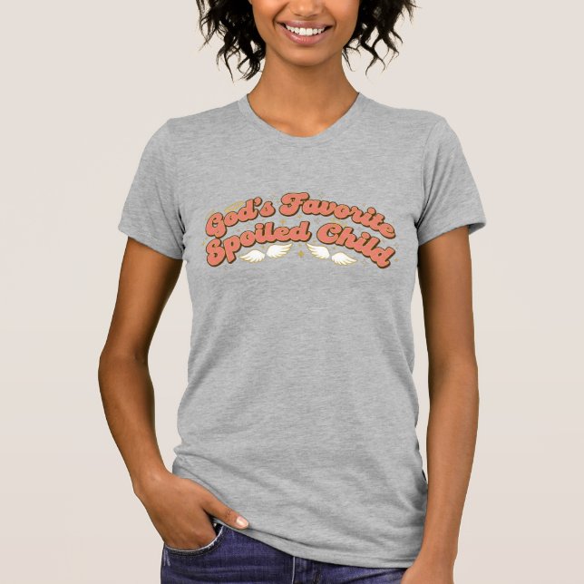 Camiseta God’s Favorite Spoiled Child Funny Spiritual Quote (Anverso)
