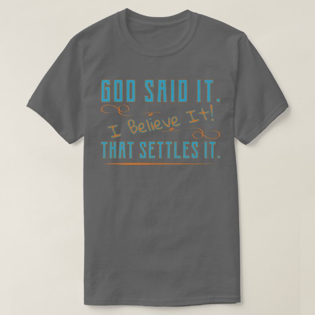 Camiseta God Said It, I Believe It, That Settles It Christi (Diseño del anverso)