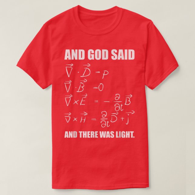 Camiseta God Said Mawell Equations and Then There Was Light (Diseño del anverso)
