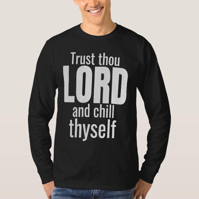 Camiseta God Trust Thou Lord And Chill Thyself Christian Wo (Anverso)