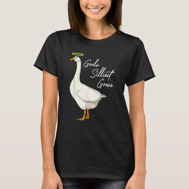 Camiseta God's Silliest Goose God's Silliest Goose Duck  Te (Anverso)