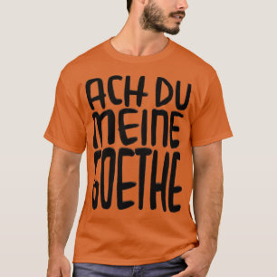 Camiseta Goethe Humor Ach Du meine Goethe