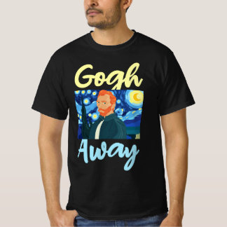 Camiseta Gogh Away, Vincent Van Gogh Away