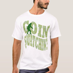 Camiseta ¿Goin squatchin? texto y camo verde