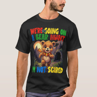 Camiseta Going on a Bear Hunt Not Scared Playful Kids Cute