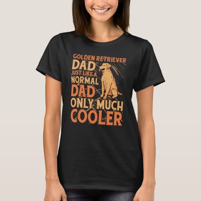 Camiseta Golden Retriever Dad just like a normal Dad only m (Anverso)