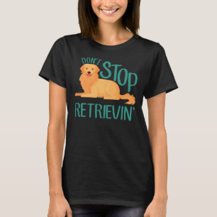 Camiseta Golden Retriever Don Stop Retrievin