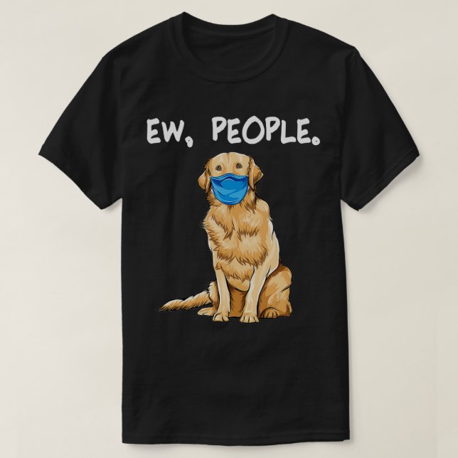 Camiseta Golden Retriever Ew People Dog Wearing Face Mask (Diseño del anverso)