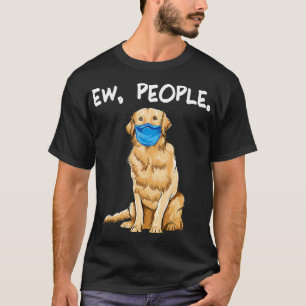Camiseta Golden Retriever Ew People Dog Wearing Face Mask