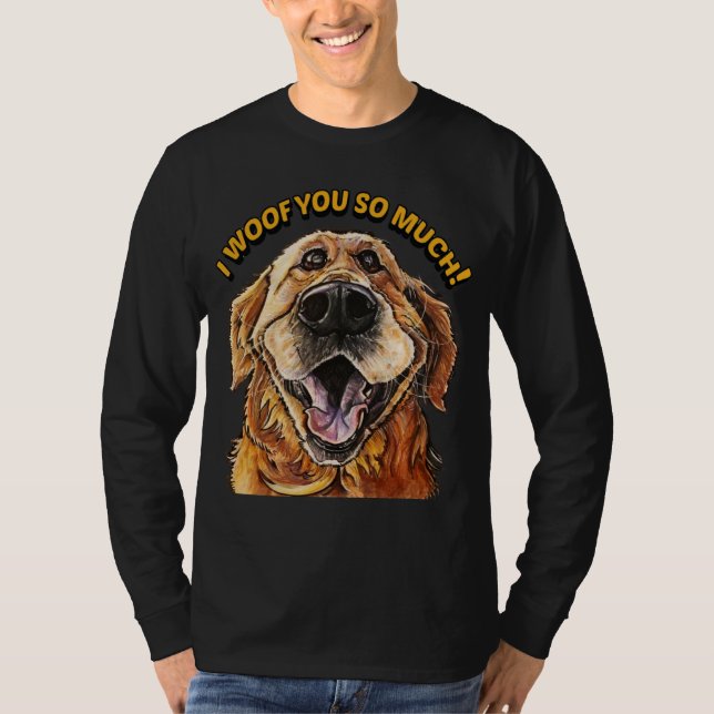 Camiseta Golden Retriever I WOOF YOU SO MUCH Dog I LOVE YOU (Anverso)