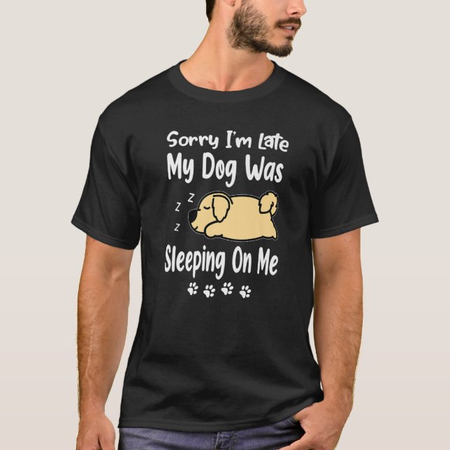 Camiseta Golden Retriever Lamento haber llegado tarde cuand (Anverso)