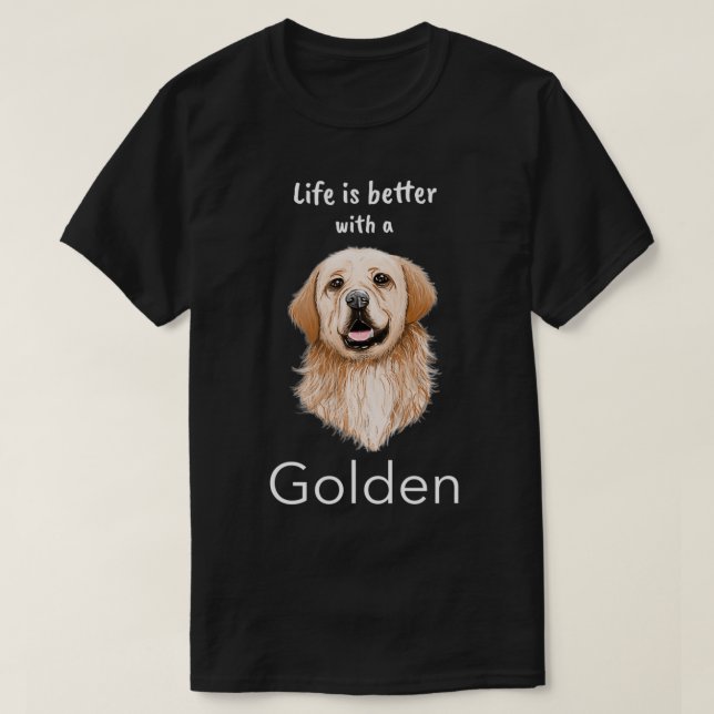 Camiseta Golden Retriever  Life is better with a Golden  (Diseño del anverso)
