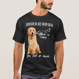 Camiseta Golden Retriever Me Hace Feliz Tú No Tanto Perro