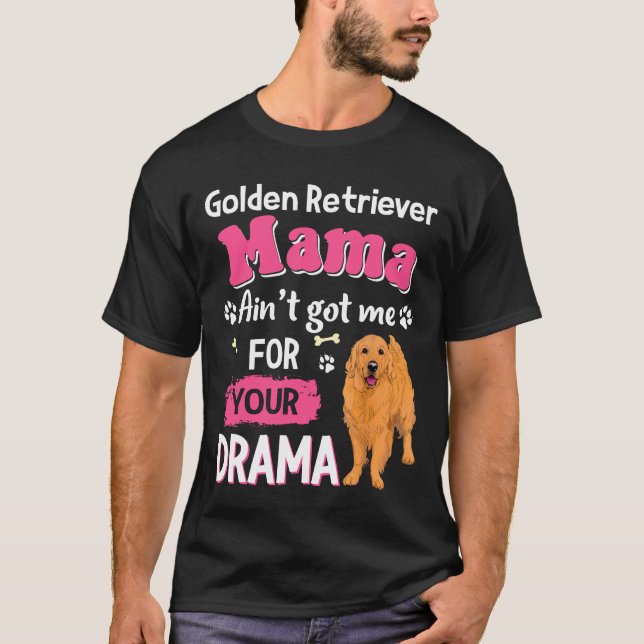 Camiseta Golden Retriever Mom Aint Obtuvo Tiempo Para Tu Dr (Anverso)