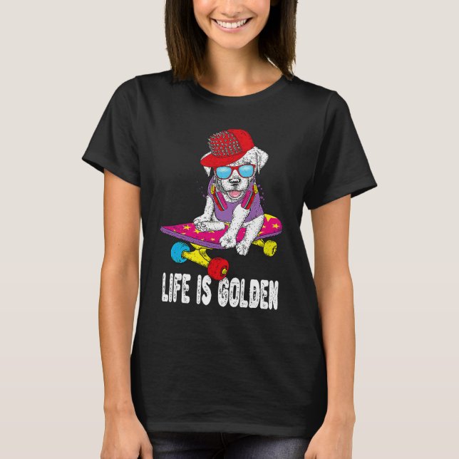 Camiseta Golden Retriever Skateboarding Life Is Golden Hip  (Anverso)