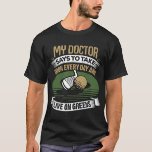 Camiseta Golf a mi médico dice tardar a hierro cada día