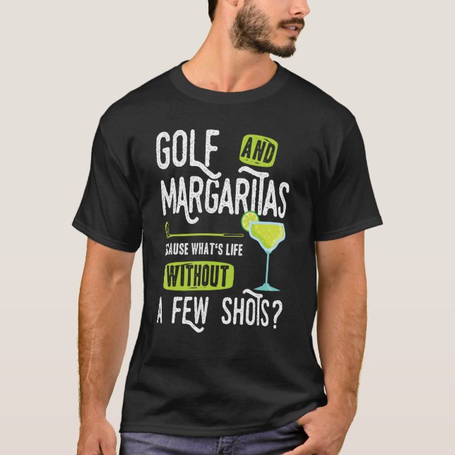 Camiseta Golf and Margaritas   saying a few shots golfer (Anverso)
