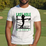 Camiseta Golf Bachelor Party Funny Hole<br><div class="desc">Esta camiseta personalizado muestra la frase lúgubre "El último agujero jamás golpeará" en verde, negro y blanco, perfecta para una fiesta de solteros con temas de golf. Personalízalo con el nombre del novio por un placer divertido y memorable. Ideal para el novio y sus amigos, esta camisa le da un...</div>
