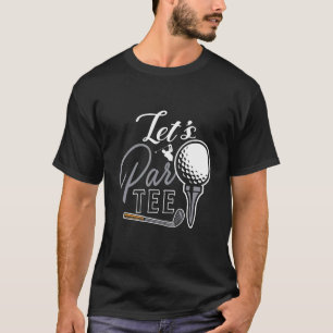 Camiseta Golf Ball & Pin Let's Par Golfer Humor Golfing