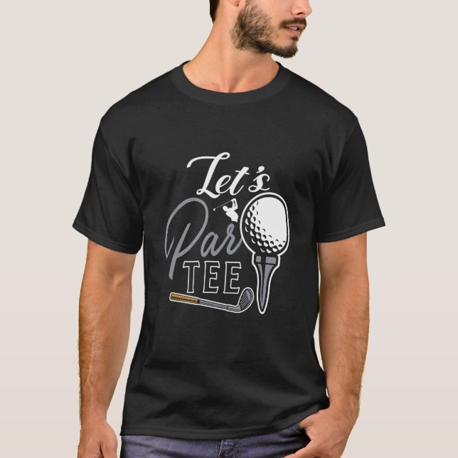Camiseta Golf Ball & Pin Let's Par Golfer Humor Golfing (Anverso)