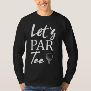 Camiseta Golf Ball y golf Let's Par Tee