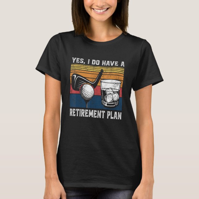 Camiseta Golf Bourbon Funny Retirement Plan Retiree Retired (Anverso)