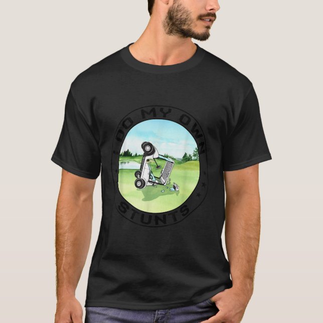 Camiseta Golf Cart Accident I Do My Own Stunts Fun Present  (Anverso)