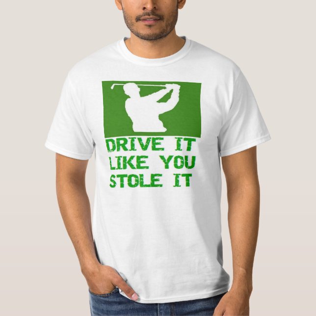 Camiseta Golf - Conduce Como Lo Has Robado (Anverso)