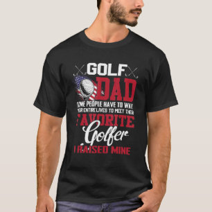Camiseta Golf Dad Algunas Personas Tienen Que Esperar Toda 