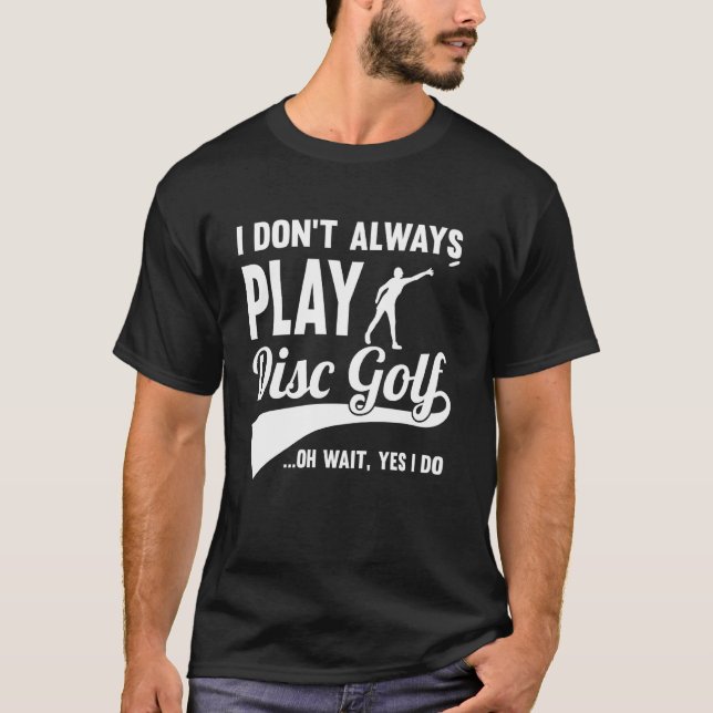 Camiseta Golf De Disco No Siempre Jugo Sí Lo Hago A Medio R (Anverso)