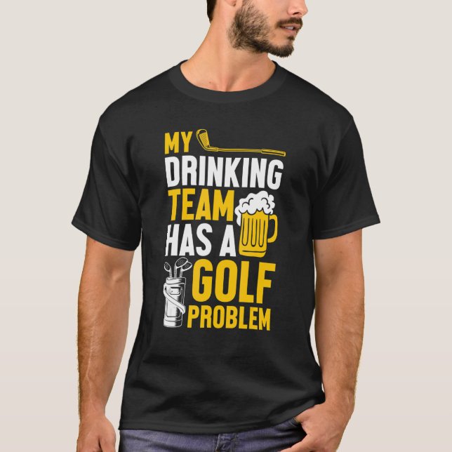 Camiseta Golf De Golf Mi Equipo De Bebidas Tiene Un Problem (Anverso)