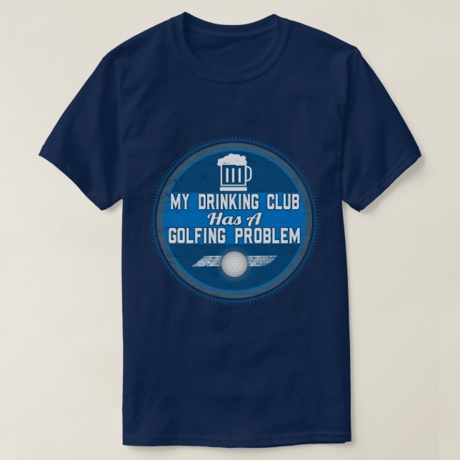 Camiseta Golf divertido - mi club de consumición tiene (Diseño del anverso)