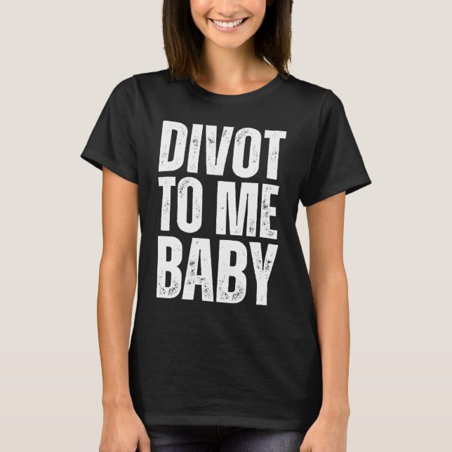Camiseta Golf Divot To Me Baby Golfer Saying Humor (Anverso)