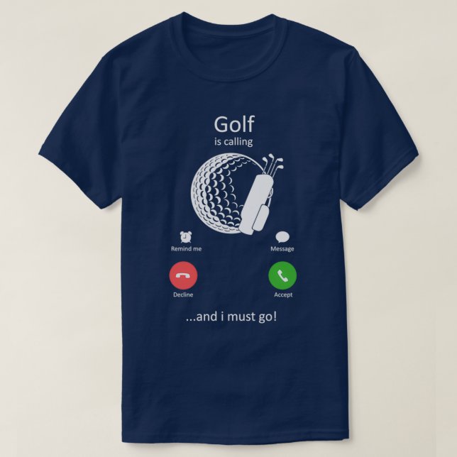 Camiseta Golf es llamar y debo hacer golf divertido (Diseño del anverso)