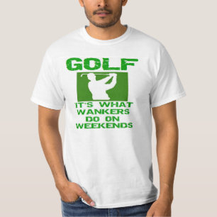 Camiseta Golf - es lo que hacen los Wankers el fines de